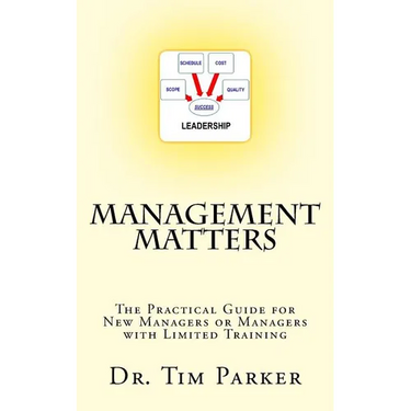 Management Matters: The Practical Guide for New Managers or Managers with Limited Training