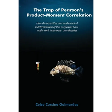 The trap of Pearson's product-moment correlation: How the instability and mathematical indetermination of this coefficient have made work inaccurate o