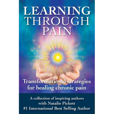 Learning Through Pain: Transformational Strategies for Healing Chronic Pain