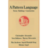 A Pattern Language: Towns, Buildings, Construction