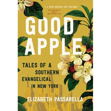 Good Apple: Tales of a Southern Evangelical in New York
