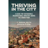 Thriving in the City: A Guide to Sustainable Incarnational Ministry Among the Urban Poor