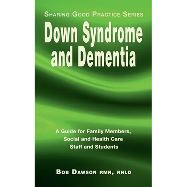 Down Syndrome and Dementia: A Guide for Family Members, Social and Health Care Staff and Students