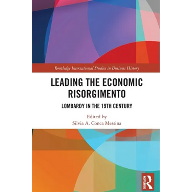 Leading the Economic Risorgimento: Lombardy in the 19th Century