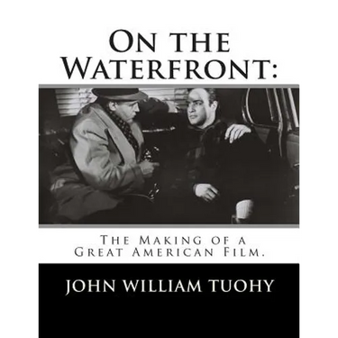 On the Waterfront: The Making of a Great American Film.
