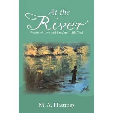 At the River: Poems of Love and Laughter with God