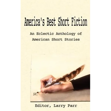 America's Best Short Fiction: An Eclectic Anthology of American Short Stories
