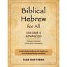 Biblical Hebrew for All: Volume 4 (Advanced) - Second Edition