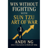 Win Without Fighting with Sun Tzu Art of War