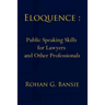 Eloquence: Public Speaking Skills for Lawyers and Other Professionals