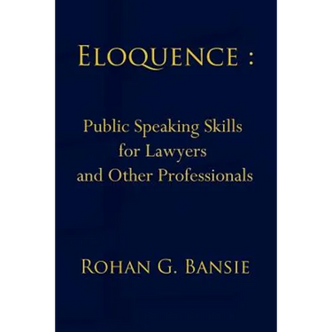 Eloquence: Public Speaking Skills for Lawyers and Other Professionals