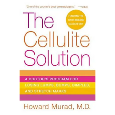 The Cellulite Solution: A Doctor's Program for Losing Lumps, Bumps, Dimples, and Stretch Marks