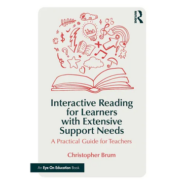 Interactive Reading for Learners with Extensive Support Needs: A Practical Guide for Teachers