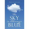 The Sky Is Always Blue