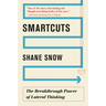 Smartcuts: The Breakthrough Power of Lateral Thinking