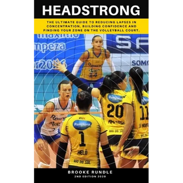 Headstrong: The ultimate guide to reducing lapses in concentration, building confidence and finding your zone on the volleyball court.