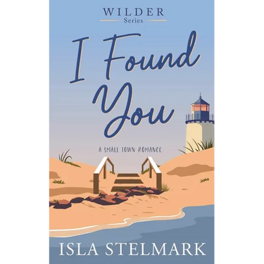 I Found You: A Small Town Romance
