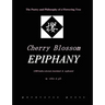 Cherry Blossom Epiphany -- The Poetry and Philosophy of a Flowering Tree