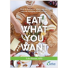 Eat What You Want: How to feel better when you eat, without changing what you eat!