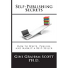 Self-Publishing Secrets: How to Write, Publish, and Market a Best-Seller or Use Your Book to Build Your Business