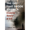 The Day That Shook America: A Concise History of 9/11