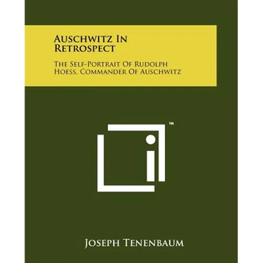 Auschwitz In Retrospect: The Self-Portrait Of Rudolph Hoess, Commander Of Auschwitz