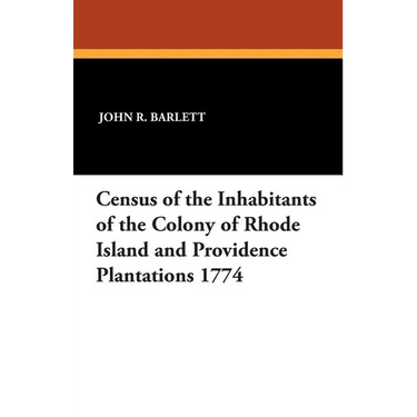 Census of the Inhabitants of the Colony of Rhode Island and Providence Plantations 1774