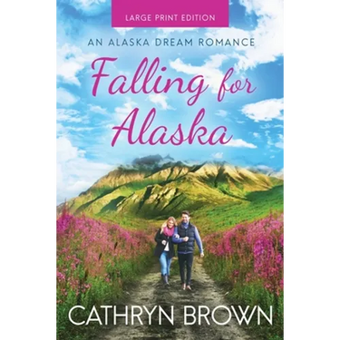 Falling for Alaska: Large Print