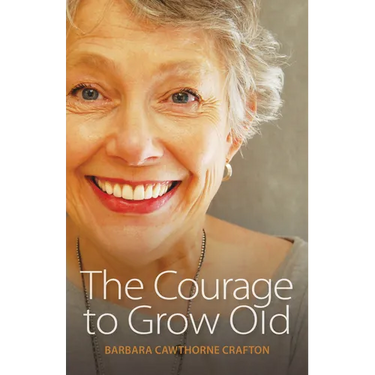 The Courage to Grow Old