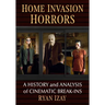 Home Invasion Horrors: A History and Analysis of Cinematic Break-Ins