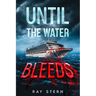 Until the Water Bleeds