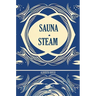 Sauna & Steam: A Concise Guidebook