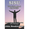 SISU - Your Unimagined Strength: An Autobiography for Overcoming Life's Challenges