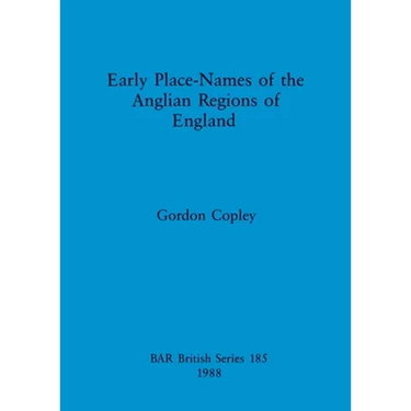 Early Place Names of the Anglian Regions of England