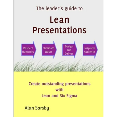 Lean Presentations: Create outstanding presentations using Lean Six Sigma