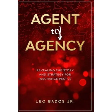 Agent to Agency: Revealing the story and strategy for insurance people