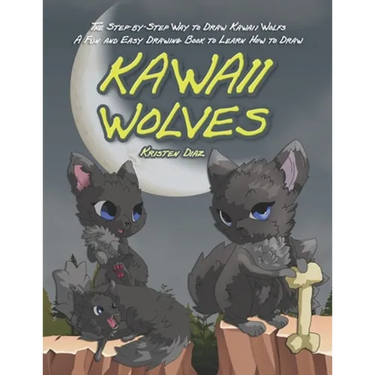 The Step-by-Step Way to Draw Kawaii Wolfs: A Fun and Easy Drawing Book to Learn How to Draw Kawaii Wolves
