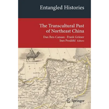 Entangled Histories: The Transcultural Past of Northeast China