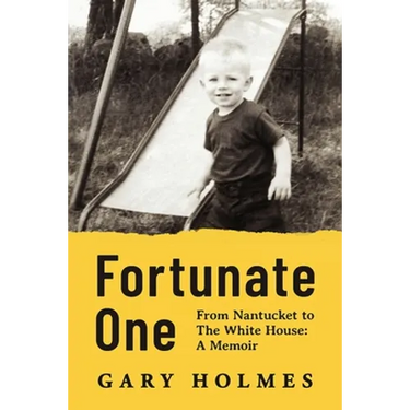 Fortunate One: From Nantucket to the White House: A Memoir