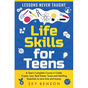 Life Skills for Teens - Lessons Never Taught