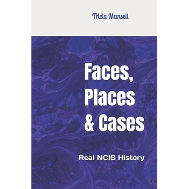 Faces, Places & Cases: Real NCIS History
