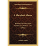 A Maryland Manor: A Novel Of Plantation Aristocracy And Its Fall (1901)