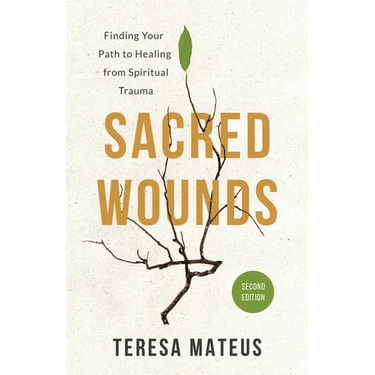 Sacred Wounds (2nd Edition): Finding Your Path to Healing from Spiritual Trauma