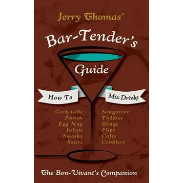 Jerry Thomas' Bartenders Guide: How To Mix Drinks 1862 Reprint: A Bon Vivant's Companion