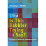 What Is This Babbler Trying to Say?: Essays on Biblical Interpretation