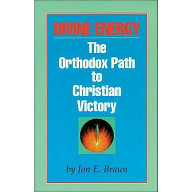Divine Energy: The Orthodox Path to Christian Victory