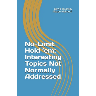 No-Limit Hold 'em: Important Topics Not Normally Addressed