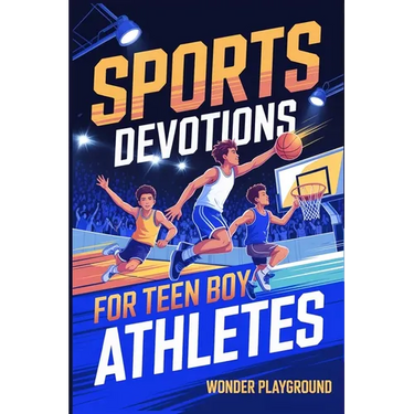 Sports Devotions for Teen Boy Athletes: 60 Daily Devotionals and Guided Prayers to Help Young Christian Guys Beat Pregame Pressure, and Build the Fait