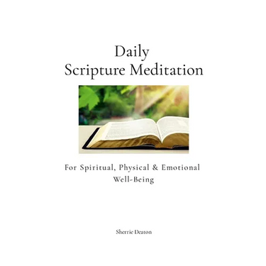 Daily Scripture Meditation for Spiritual, Physical, and Emotional Well-Being