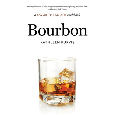 Bourbon: A Savor the South Cookbook